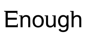 Enough