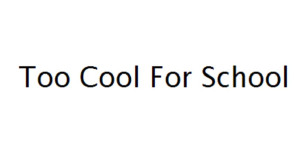 Too Cool For School